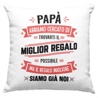 Cuscino Papà abbiamo cercato di trovarti il miglior regalo - NOI