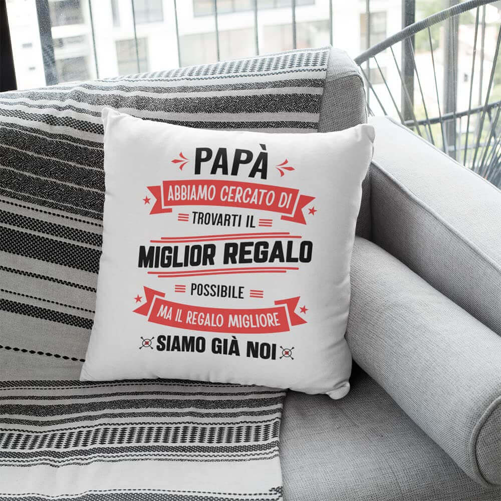 Cuscino Papà abbiamo cercato di trovarti il miglior regalo - NOI