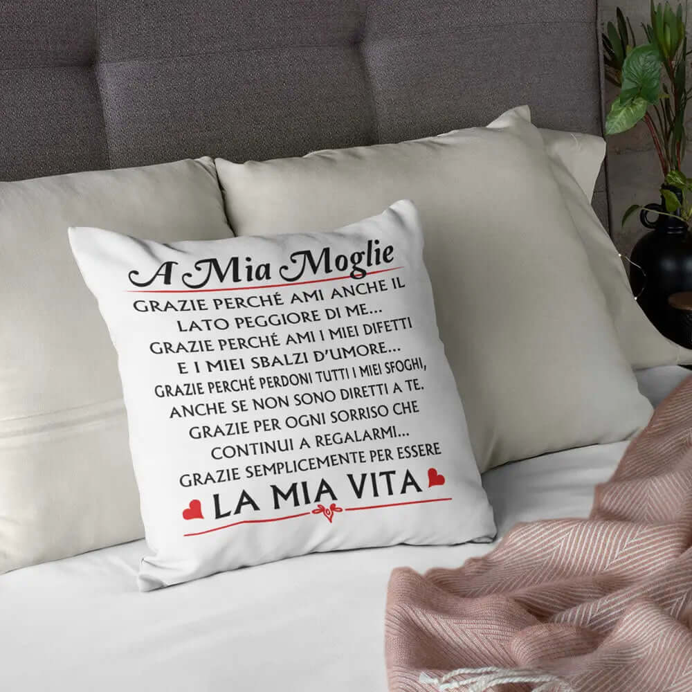 Cuscino A mia Moglie Grazie perchè ami anche il lato peggiore di me