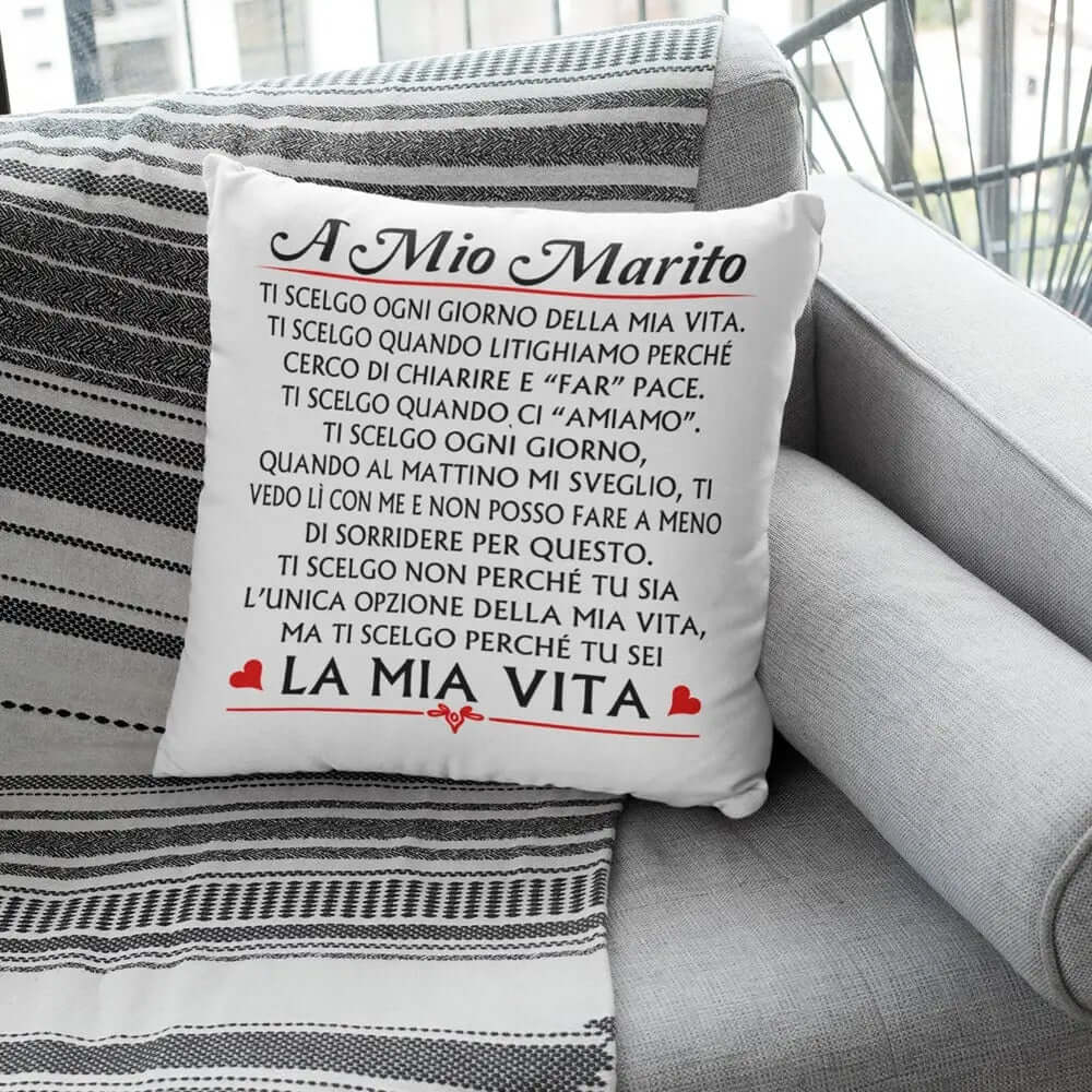 Cuscino A mio Marito Ti scelgo ogni giorno della mia Vita