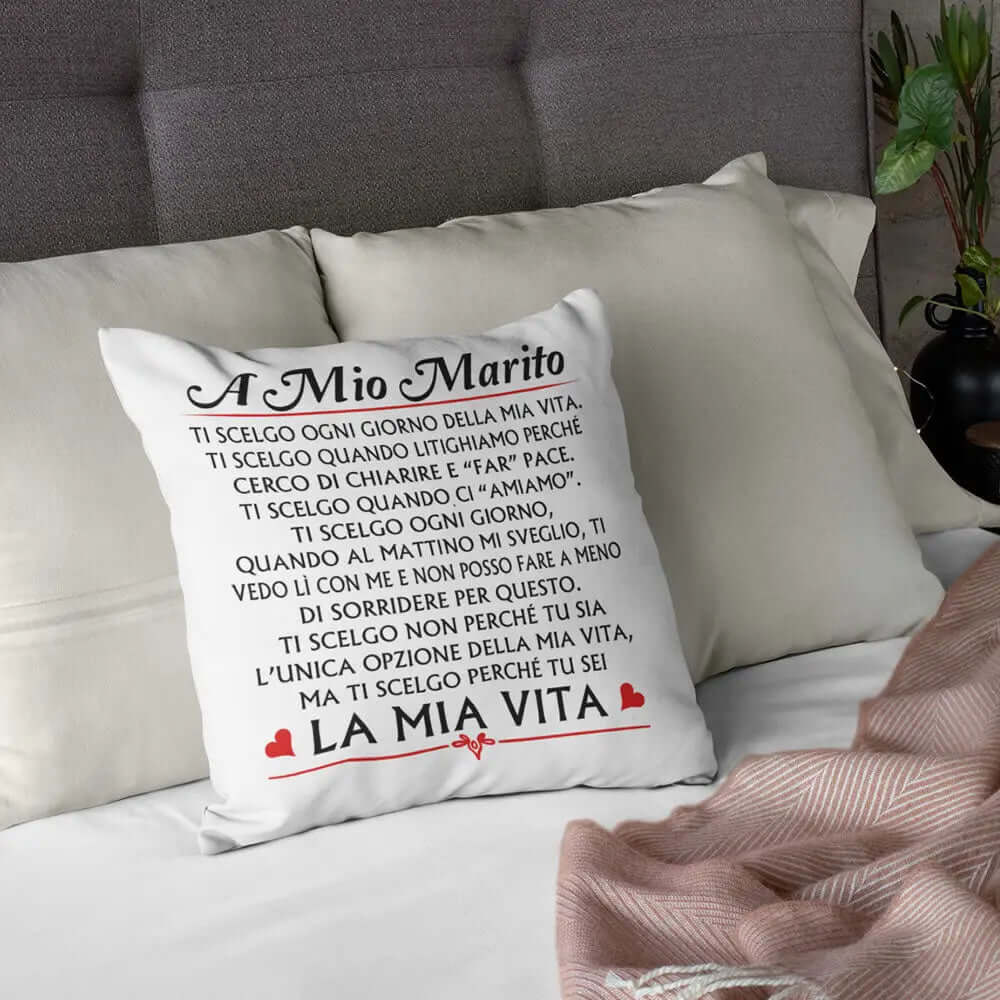 Cuscino A mio Marito Ti scelgo ogni giorno della mia Vita