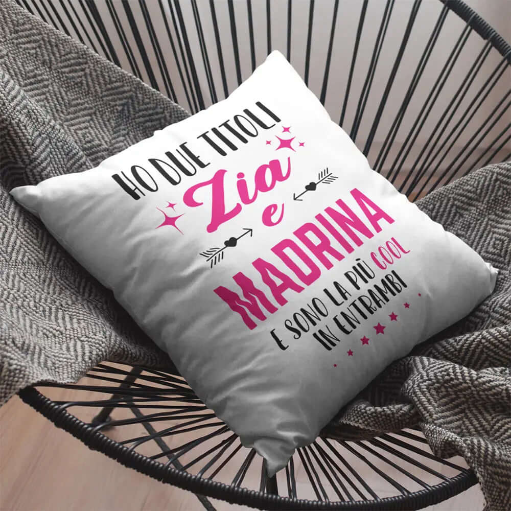 Cuscino Ho due Titoli Zia e Madrina e sono la più cool in entrambi