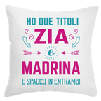 Cuscino Ho due Titoli Zia e Madrina e spacco in entrambi