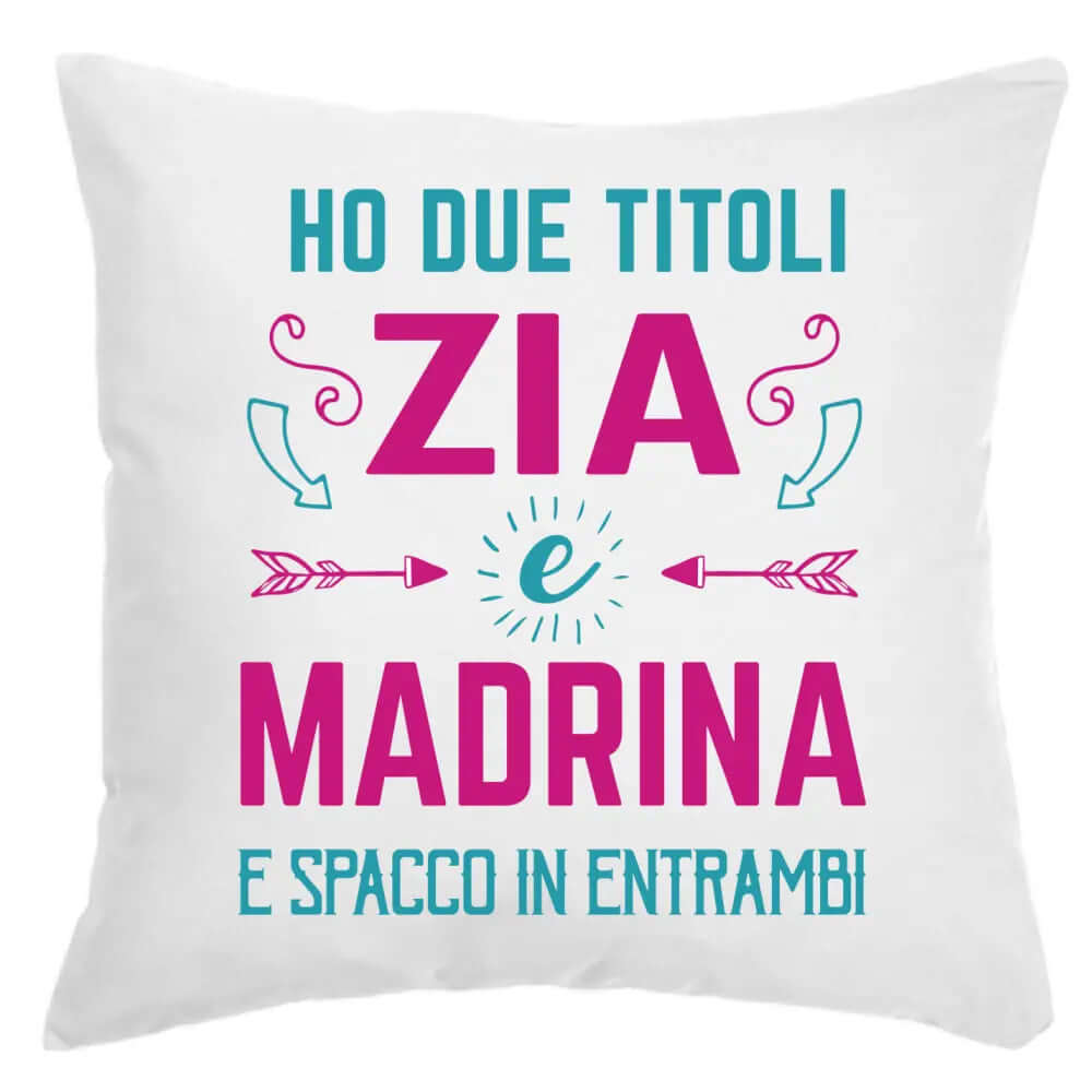 Cuscino Ho due Titoli Zia e Madrina e spacco in entrambi