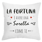 Cuscino La Fortuna è avere una Sorella come te