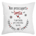 Cuscino Non preoccuparti Sorella Ti darò fastidio per il resto della tua vita