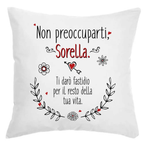 Cuscino Non preoccuparti Sorella Ti darò fastidio per il resto della tua vita