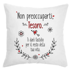 Cuscino Non preoccuparti Tesoro Ti darò fastidio per il resto della tua Vita