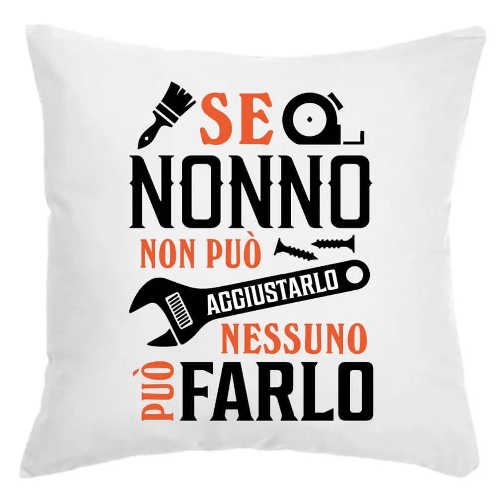 Cuscino Se Nonno non può aggiustarlo nessuno può farlo