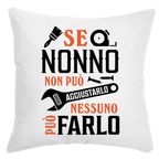 Cuscino Se Nonno non può aggiustarlo nessuno può farlo