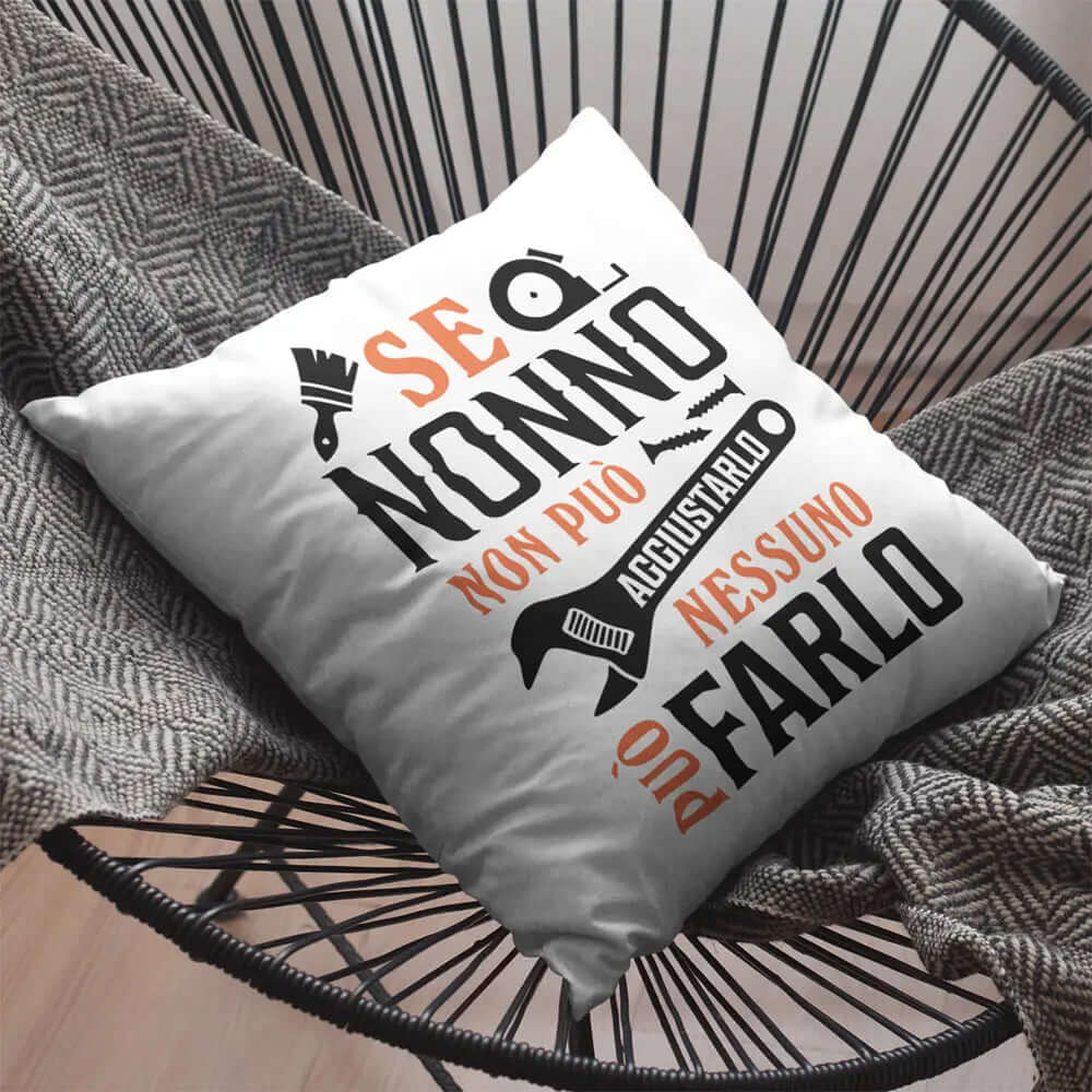 Cuscino Se Nonno non può aggiustarlo nessuno può farlo
