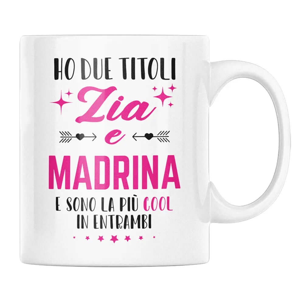 Tazza Ho due titoli Zia e Madrina e sono la più cool in entrambi