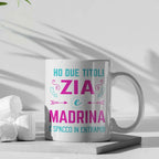 Tazza Ho due titoli Zia e Madrina e spacco in entrambi