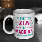 Tazza Ho due titoli Zia e Madrina e spacco in entrambi