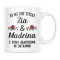 Tazza Io Ho due titoli Zia e Madrina e sono bravissima in entrambi