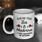 Tazza Io Ho due titoli Zia e Madrina e sono bravissima in entrambi