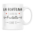 Tazza La Fortuna è Avere Un Fratello Come Te