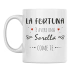 Tazza La Fortuna è Avere Una Sorella Come Te