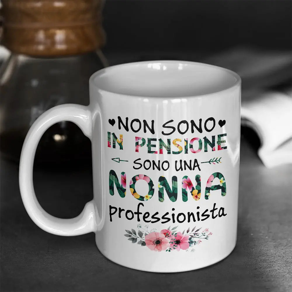 Tazza Non Sono In Pensione Sono Una Nonna Professionista