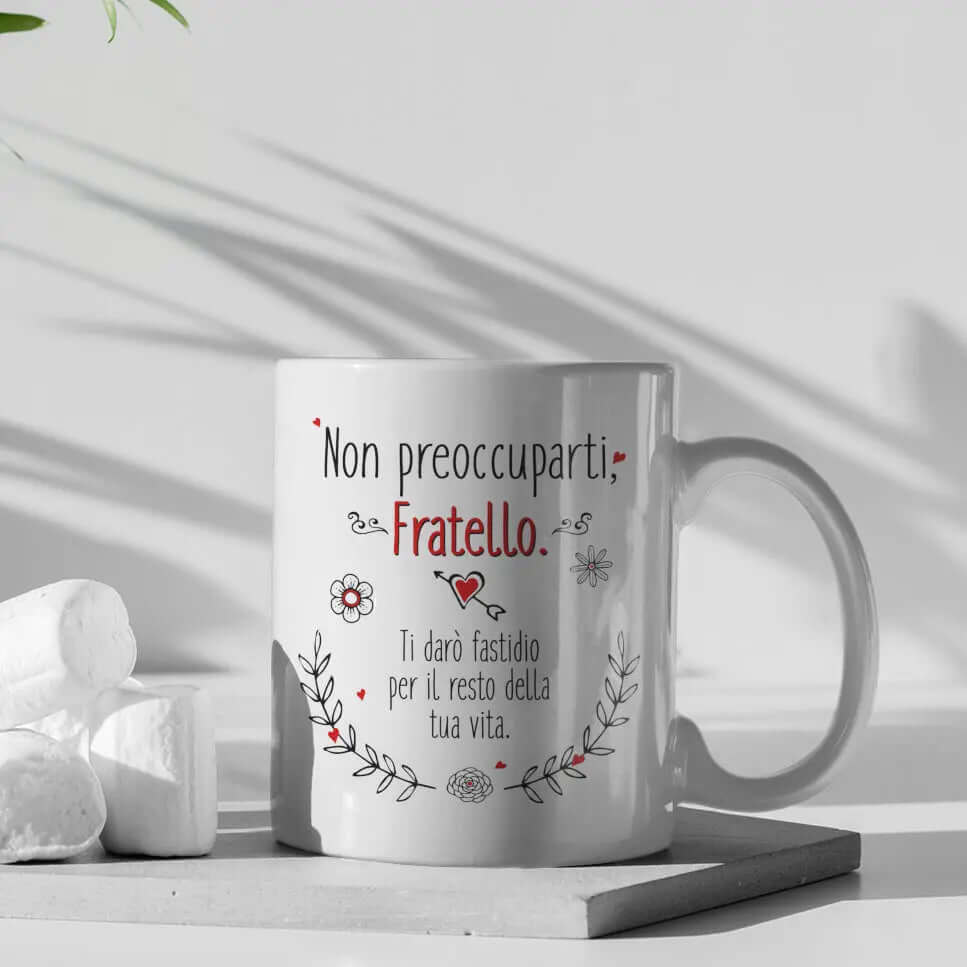 Tazza Non preoccuparti Fratello ti darò fastidio per il resto della tua vita