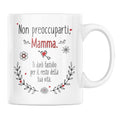Tazza Non preoccuparti Mamma ti darò fastidio per il resto della tua vita