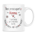 Tazza Non preoccuparti Mamma ti darò fastidio per il resto della tua vita