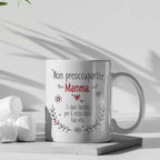 Tazza Non preoccuparti Mamma ti darò fastidio per il resto della tua vita