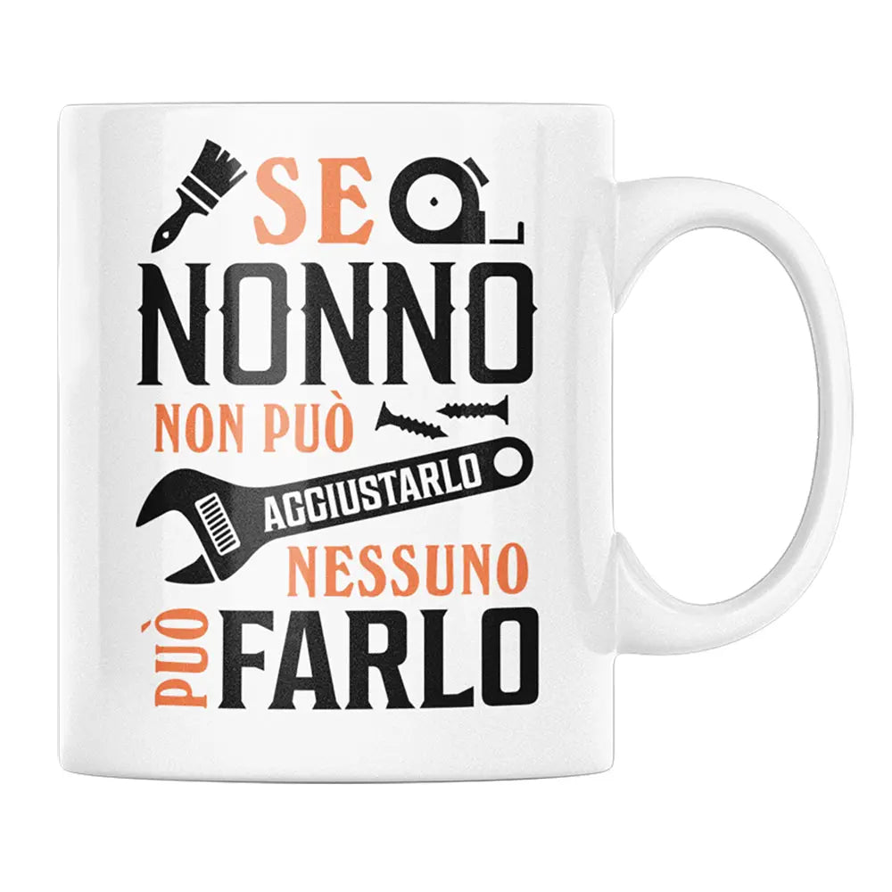 Tazza Se Nonno non può aggiustarlo nessuno può farlo