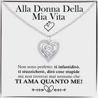 Collana Alla Donna della Mia Vita - Nessuno ti Ama quanto Me.