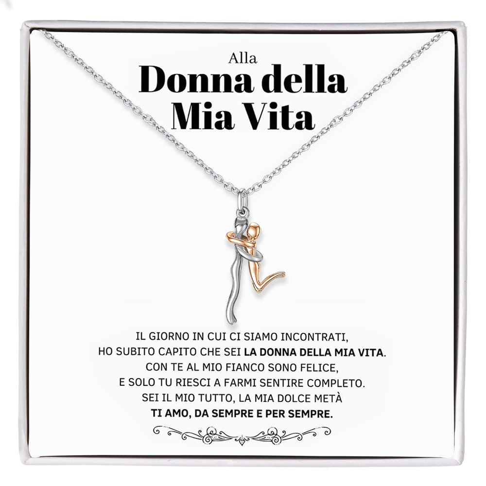 Collana Abbraccio - Alla Donna della Mia Vita