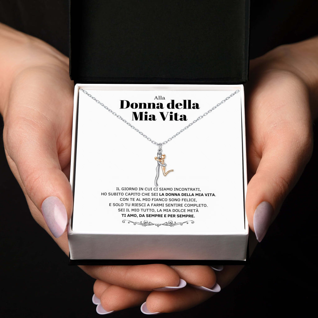 Collana Abbraccio - Alla Donna della Mia Vita